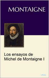 Icon image Los Ensayos Michel de Montaigne I