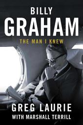 Icon image Billy Graham: The Man I Knew