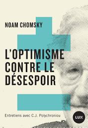 Icon image L'optimisme contre le désespoir: Entretiens avec C.J. Polychroniou