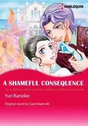 Icon image A SHAMEFUL CONSEQUENCE: Harlequin Comics