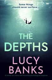 Icon image The Depths: A brand new totally absorbing psychological thriller