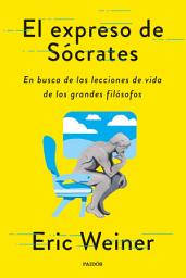 Icon image El expreso de Sócrates: En busca de las lecciones de vida de los grandes filósofos