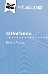 Icon image O Perfume de Patrick Süskind (Análise do livro): Análise completa e resumo pormenorizado do trabalho