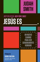 Icon image Jesús es ___.: Un nuevo camino para ser genuinamente humano