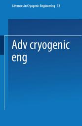 Icon image Advances in Cryogenic Engineering: Proceedings of the 1966 Cryogenic Engineering Conference University of Colorado Engineering Research Center and Cryogenics Division NBS Institute for Materials Research Boulder, Colorado June 13–15, 1966