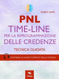Icon image PNL. Time-Line per la riprogrammazione delle credenze: Tecnica guidata