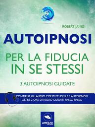 Icon image Autoipnosi per la fiducia in se stessi: 3 autoipnosi guidate