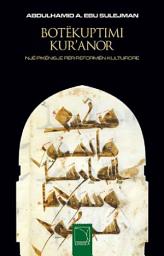 Icon image Albanian: Botëkuptimi Kur’anor: Një Pikënisje Për Reformën Kulturore (The Qur’anic Worldview: A Springboard for Cultural Reform)