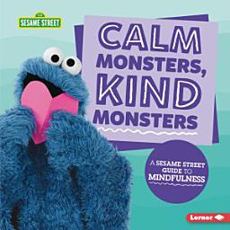 Icon image Calm Monsters, Kind Monsters: A Sesame Street ® Guide to Mindfulness