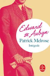 Icon image Patrick Melrose, l'intégrale