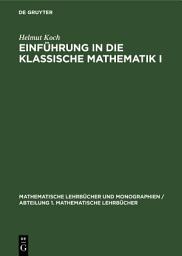 Icon image Einführung in die klassische Mathematik I: Vom quadratischen Reziprozitätsgesetz bis zum Uniformisierungssatz