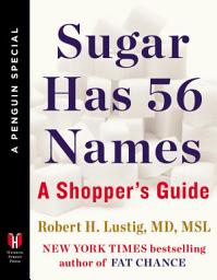 Icon image Sugar Has 56 Names: A Shopper's Guide (A Penguin Special from Hudson Street Press)