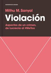 Icon image Violación: Aspectos de un crimen, de Lucrecia al #MeToo