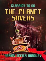 Icon image The Planet Savers: Restored Classics to Go Edition