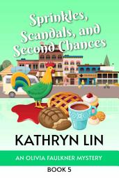 Icon image Sprinkles, Scandals, and Second Chances: A Small Town Culinary Cozy Mystery