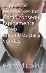 Icon image Expert de telemarketing: Como conseguir rapidamente vários encontros para vendas