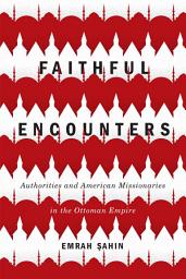 Icon image McGill-Queen's Studies in the History of Religion: Authorities and American Missionaries in the Ottoman Empire