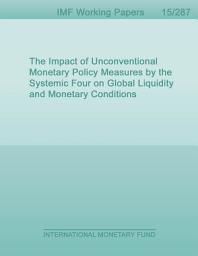 Icon image The Impact of Unconventional Monetary Policy Measures by the Systemic Four on Global Liquidity and Monetary Conditions