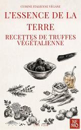 Icon image L'essence de la terre: Recettes de truffes végétaliennes