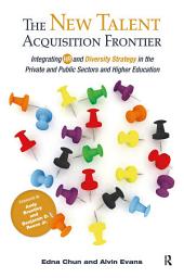 Icon image The New Talent Acquisition Frontier: Integrating HR and Diversity Strategy in the Private and Public Sectors and Higher Education