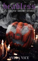 Icon image Headless: A MMW Erotic Short Story