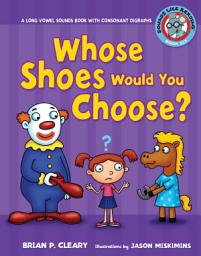 Icon image Whose Shoes Would You Choose?: A Long Vowel Sounds Book with Consonant Digraphs