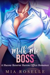 Icon image Milk Me Boss: A Hucow Reverse Harem Office Romance