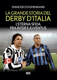 Icon image La grande storia del derby d'Italia: L'eterna sfida tra Inter e Juventus