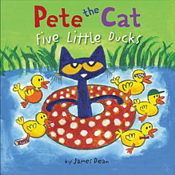 Icon image Pete the Cat: Five Little Ducks: An Easter And Springtime Book For Kids