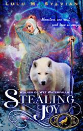 Icon image Stealing Joy: FREE paranormal why choose shifter romance: Book One in the Wolves of Wet Waterfalls trilogy