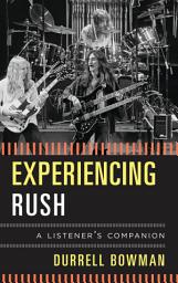 Icon image Experiencing Rush: A Listener's Companion