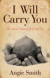 Icon image I Will Carry You: The Sacred Dance of Grief and Joy