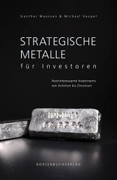 Icon image Strategische Metalle für Investoren: Hochinteressante Investments von Antimon bis Zirconium