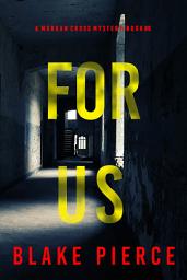Icon image For Us (A Morgan Cross FBI Suspense Thriller—Book Six)