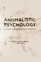 Icon image Anomalistic Psychology: Exploring Paranormal Belief and Experience