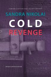 Icon image Cold Revenge: A Megan Scott/Michael Elliott Mystery