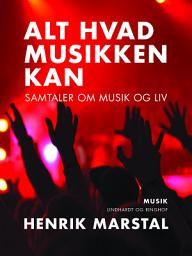 Icon image Alt hvad musikken kan. Samtaler om musik og liv