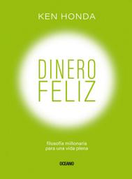 Icon image Dinero feliz: Filosofía millonaria para una vida plena