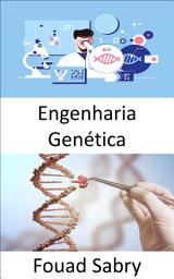 Icon image Engenharia Genética: A prática da engenharia está focada em melhorar as coisas; Os organismos vivos podem ser melhorados para benefício humano?