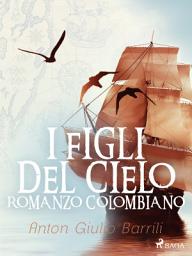 Icon image I figli del cielo. Romanzo Colombiano