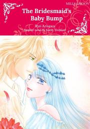 Icon image THE BRIDESMAID'S BABY BUMP: Mills & Boon Comics
