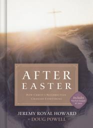Icon image After Easter: How Christ's Resurrection Changed Everything