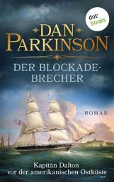 Icon image Der Blockadebrecher – Kapitän Dalton vor der amerikanischen Ostküste: Roman – Patrick Dalton, der Seefuchs 3 | Ein nautischer Roman über einen tollkühnen Kapitän