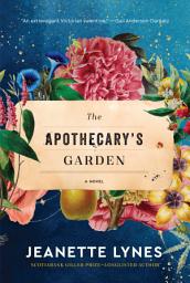 Icon image The Apothecary's Garden: A Novel