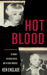 Icon image Hot Blood: The Money, the Brach Heiress, and the Horse Murders
