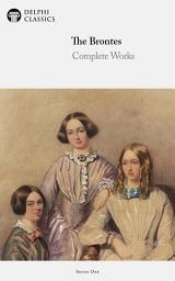 Icon image Delphi Complete Works of The Bronte Sisters: Charlotte, Anne and Emily Brontë (Illustrated)