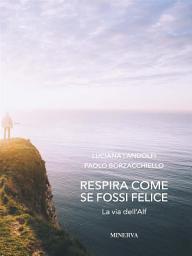 Icon image Respira come se fossi felice: La via dell'Alf