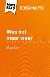 Icon image Was het maar waar van Marc Levy (Boekanalyse): Volledige analyse en gedetailleerde samenvatting van het werk