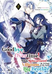 Icon image Goodbye, Overtime! This Reincarnated Villainess Is Living for Her New Big Brother