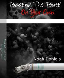 Icon image Beating The "Butt" On Your Own: Important Info On Nicotine Self Treatment